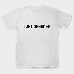 just dreamer T-Shirt